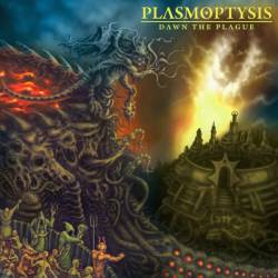 Plasmoptysis : Dawn the Plague